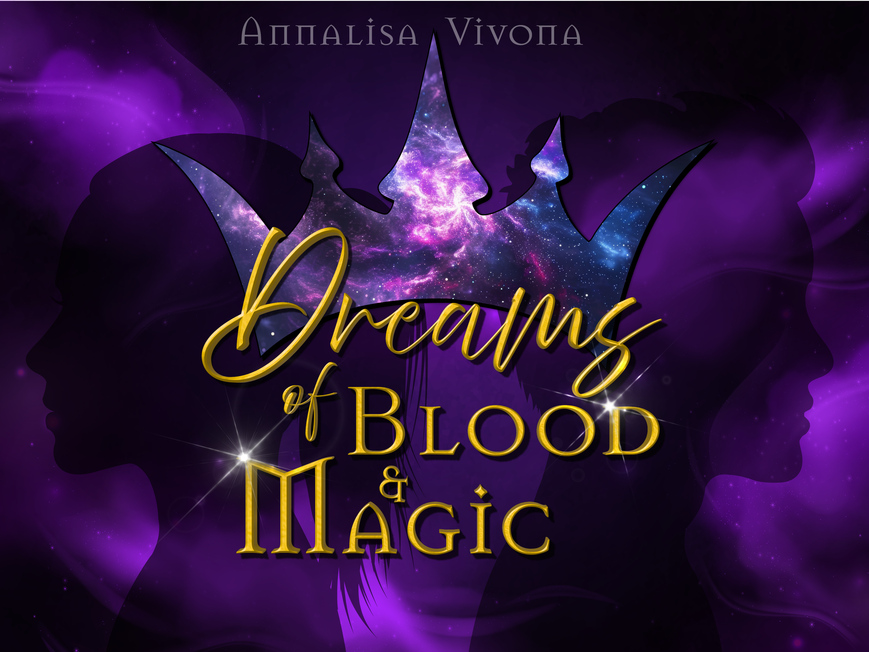 Book cover of Dreams of Blood & Magic. The cover shows a purple background with wisps of purple fog and magic swirling around the silhouette of a man and young woman. In the foreground is a crown filled with stars. In gold are the words Dreams of Blood & Magic.